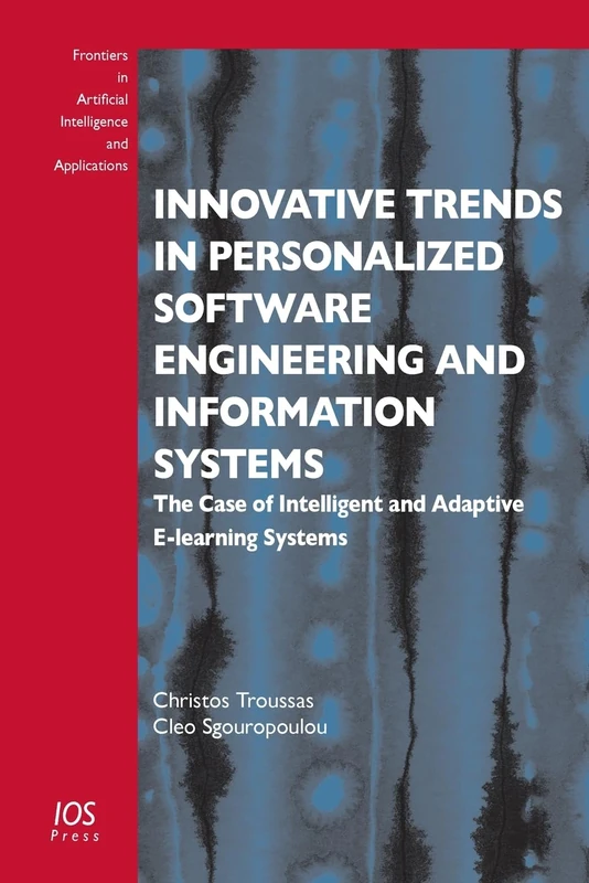 Innovative Trends in Personalized Software Engineering and Information Systems: The Case of Intelligent and Adaptive E-learning Systems (Frontiers in Artificial Intelligence and Applications, 324)