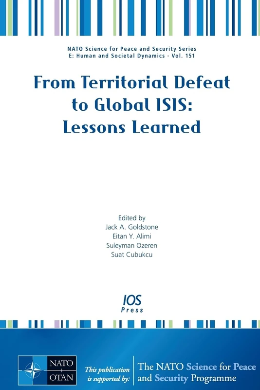From Territorial Defeat to Global ISIS: Lessons Learned (NATO Science for Peace and Security Series - E: Human and Societal Dynamics (IOS Press))