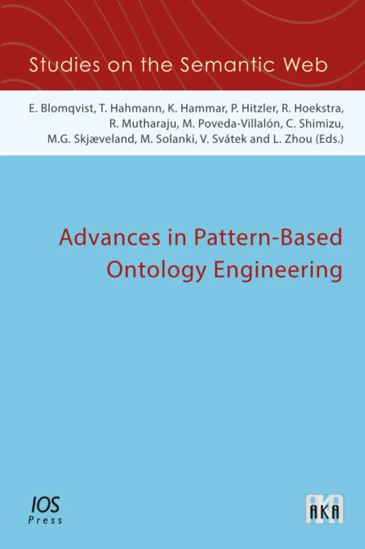 Advances in Pattern-Based Ontology Engineering: 51 (Studies on the Semantic Web (IOS Press))