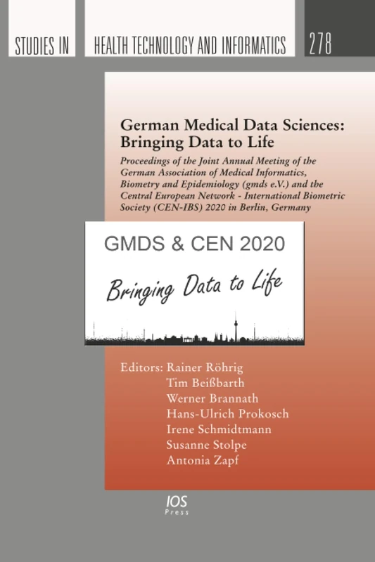 German Medical Data Sciences: Bringing Data to Life: Proceedings of the Joint Annual Meeting of the German Association of Medical Informatics, ... in Health Technology and Informatics, 278)
