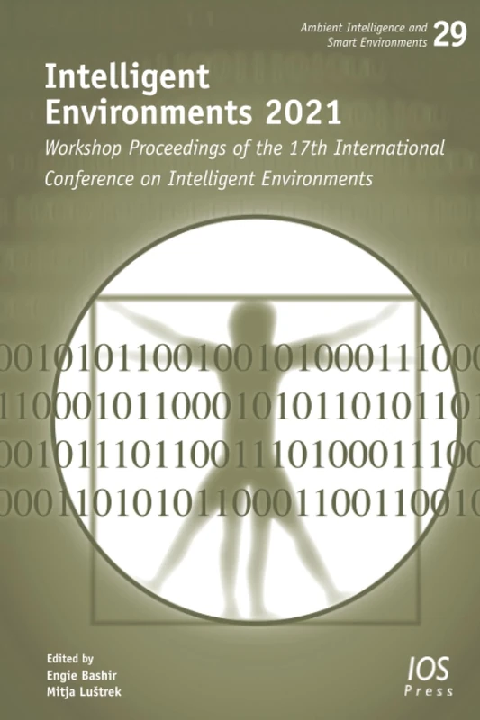 Intelligent Environments 2021: Workshop Proceedings of the 17th International Conference on Intelligent Environments: 29 (Ambient Intelligence and Smart Environments, 29)
