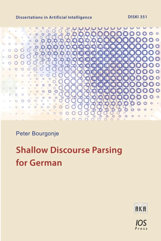 Shallow Discourse Parsing for German: 351 (Dissertations in Artificial Intelligence (IOS Press))