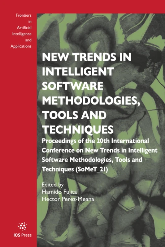 New Trends in Intelligent Software Methodologies, Tools and Techniques: Proceedings of the 20th International Conference on New Trends in Intelligent ... Intelligence and Applications (IOS Press)) - Image 1