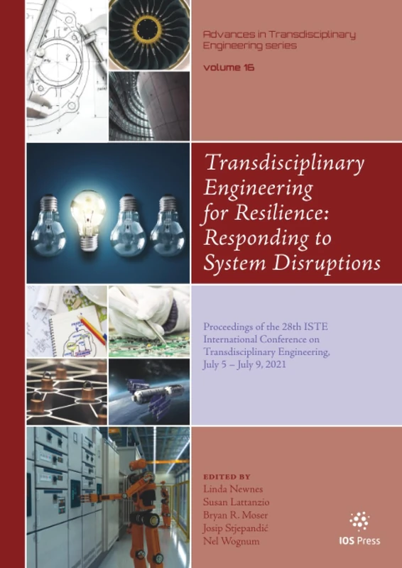Transdisciplinary Engineering for Resilience: Responding to System Disruptions: Proceedings of the 28th ISTE International Conference on ... in Transdisciplinary Engineering, 16)