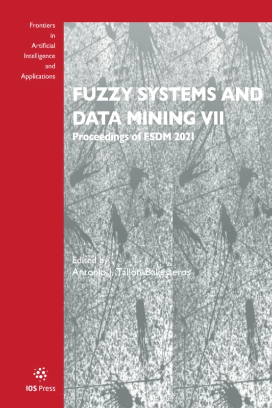 Fuzzy Systems and Data Mining VII: Proceedings of FSDM 2021 (Frontiers in Artificial Intelligence and Applications, 340)