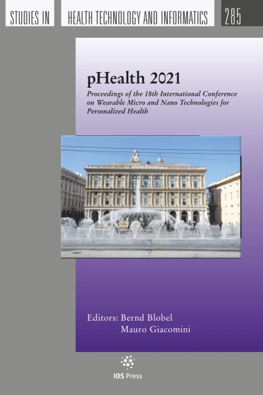 pHealth 2021: Proceedings of the 18th International Conference on Wearable Micro and Nano Technologies for Personalized Health (Studies in Health Technology and Informatics, 285)