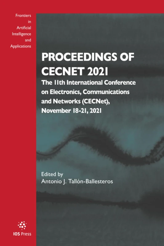 Proceedings of CECNet 2021: The 11th International Conference on Electronics, Communications and Networks (CECNet), November 18-21, 2021: 345 ... Intelligence and Applications, 345)