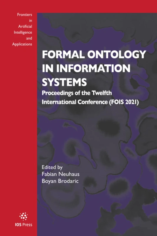 Formal Ontology in Information Systems: Proceedings of the Twelfth International Conference (FOIS 2021): 344 (Frontiers in Artificial Intelligence and Applications)