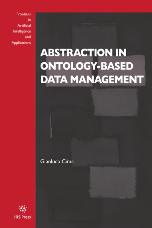 Abstraction in Ontology-based Data Management (Frontiers in Artificial Intelligence and Applications (IOS Press))