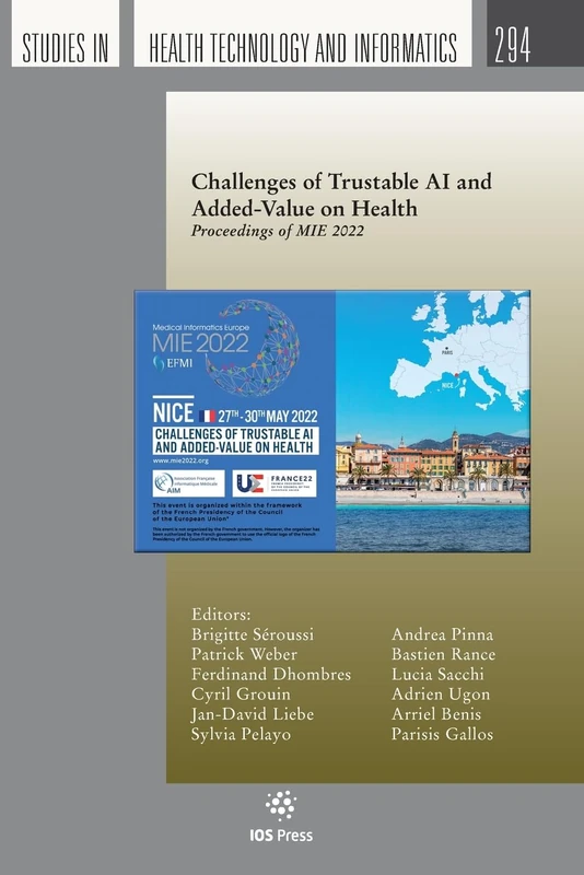 Challenges of Trustable AI and Added-Value on Health: Proceedings of MIE 2022: 294 (Studies in Health Technology and Informatics, 294)