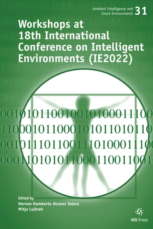 Workshops at 18th International Conference on Intelligent Environments (IE2022): 31 (Ambient Intelligence and Smart Environments, 31)