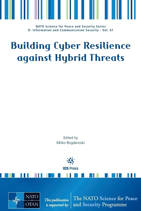 Building Cyber Resilience against Hybrid Threats: 61 (NATO Science for Peace and Security Series - D: Information and Communication Security (IOS Press)) - Image 1