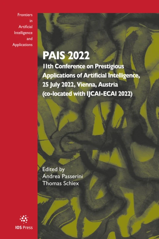 PAIS 2022: 11th Conference on Prestigious Applications of Artificial Intelligence, 25 July 2022, Vienna, Austria (co-located with IJCAI-ECAI 2022): ... Intelligence and Applications, 351)