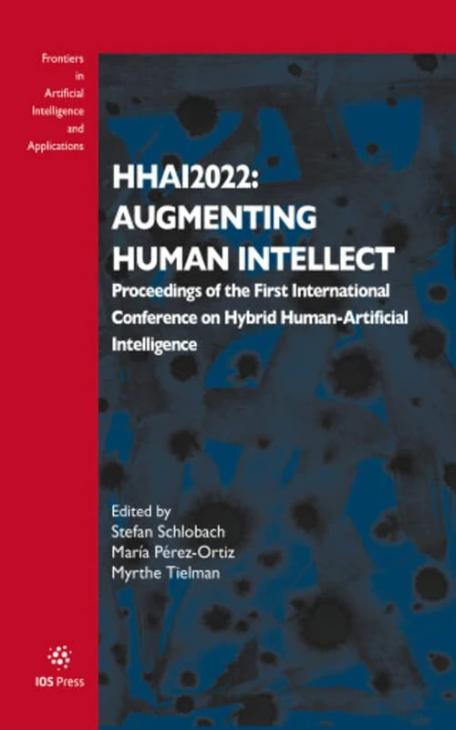 HHAI2022: Augmenting Human Intellect: Proceedings of the First International Conference on Hybrid Human-Artificial Intelligence: 354 (Frontiers in Artificial Intelligence and Applications)