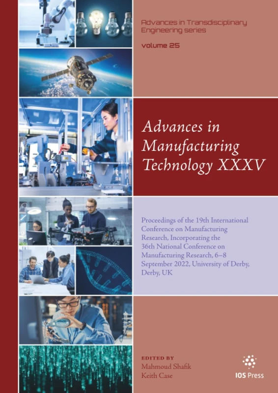 Advances in Manufacturing Technology XXXV: Proceedings of the 19th International Conference on Manufacturing Research, Incorporating the 36th National ... in Transdisciplinary Engineering, 25)