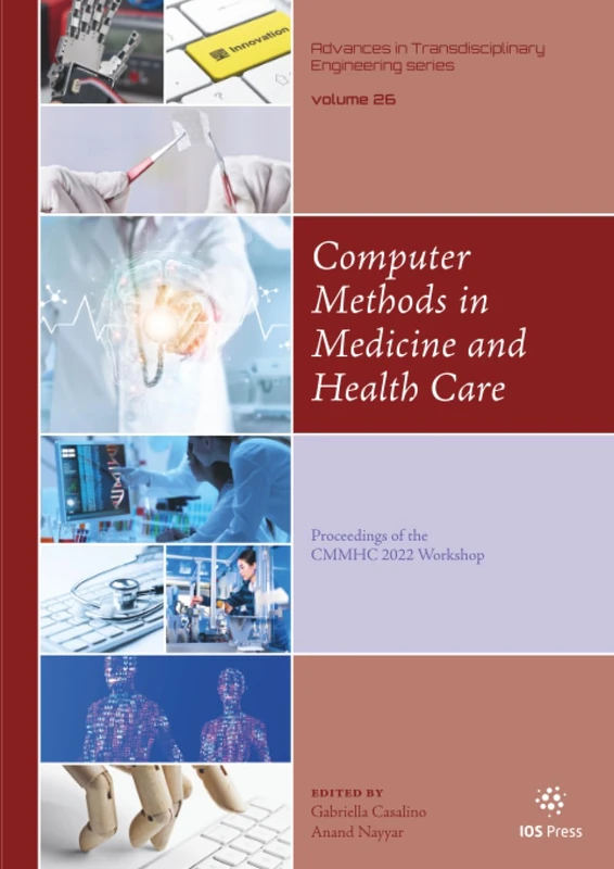 Computer Methods in Medicine and Health Care: Proceedings of the CMMHC 2022 Workshop: 26 (Advances in Transdisciplinary Engineering, 26)