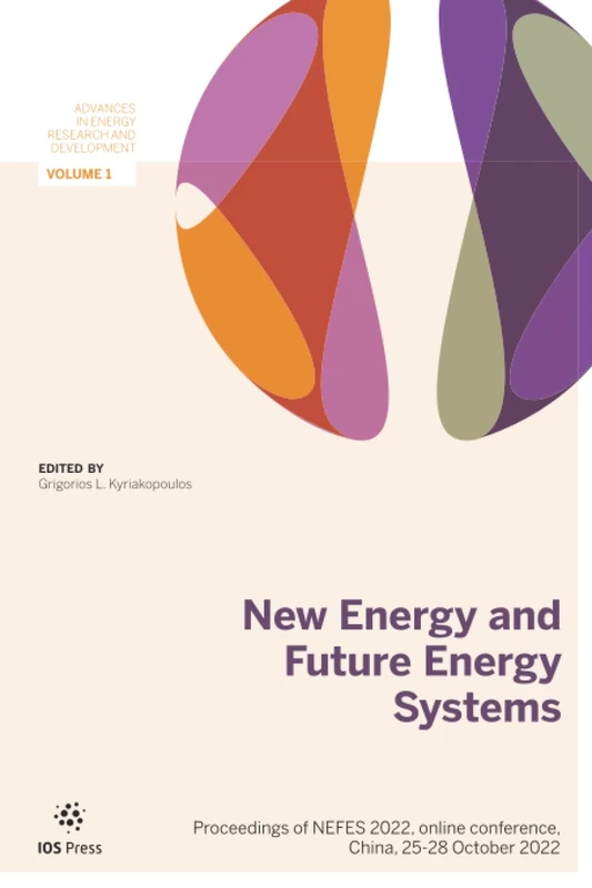 New Energy and Future Energy Systems: Proceedings of NEFES 2022, online conference, China, 25-28 October 2022: 1 (Advances in Energy Research and Development, 1)