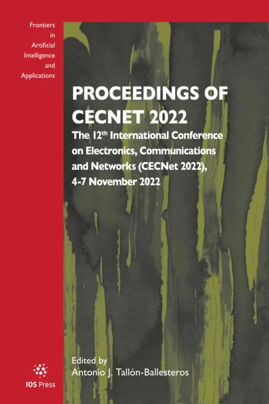 Proceedings of CECNet 2022: The 12th International Conference on Electronics, Communications and Networks (CECNet 2022), 4-7 November 2022: 363 ... Intelligence and Applications, 363)