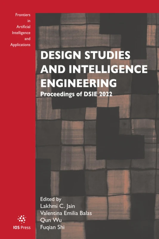 Design Studies and Intelligence Engineering: Proceedings of DSIE 2022: 365 (Frontiers in Artificial Intelligence and Applications, 365)