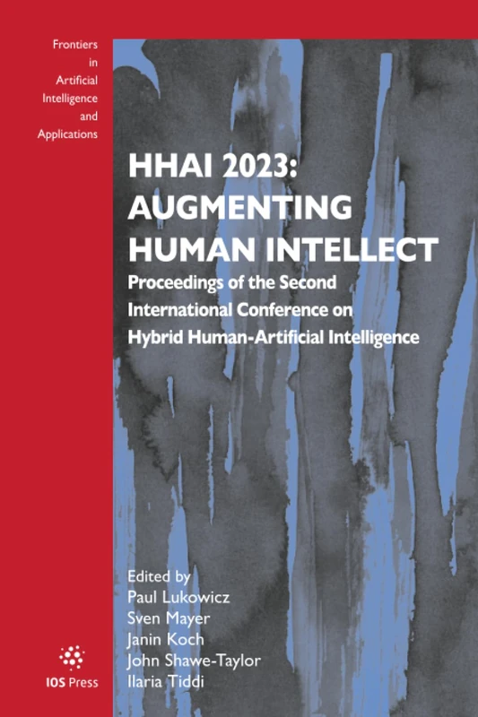 HHAI 2023: Augmenting Human Intellect: Proceedings of the Second International Conference on Hybrid Human-Artificial Intelligence (Frontiers in Artificial Intelligence and Applications, 368)
