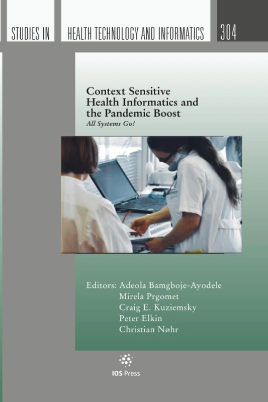 Context Sensitive Health Informatics and the Pandemic Boost: All Systems Go! (Studies in Health Technology and Informatics, 304)