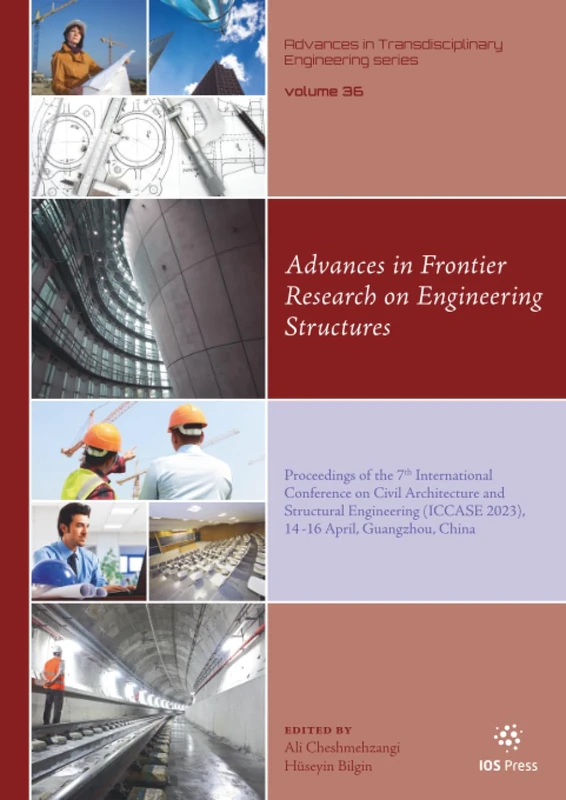 Advances in Frontier Research on Engineering Structures: Proceedings of the 7th International Conference on Civil Architecture and Structural ... in Transdisciplinary Engineering, 36)