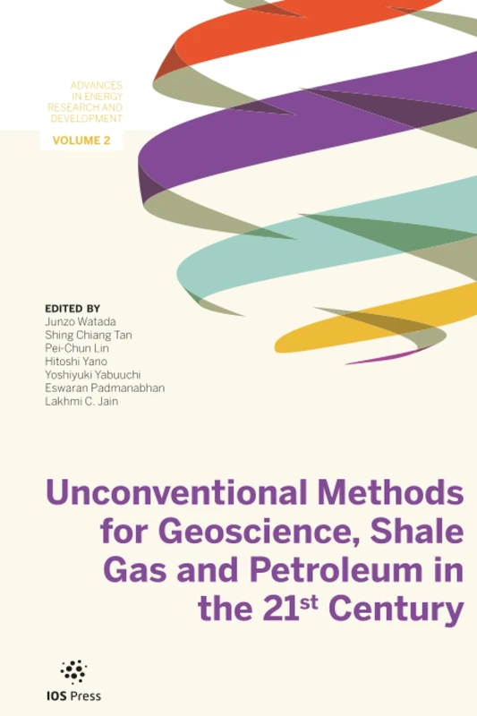 Unconventional Methods for Geoscience, Shale Gas and Petroleum in the 21st Century (Advances in Energy Research and Development, 2)