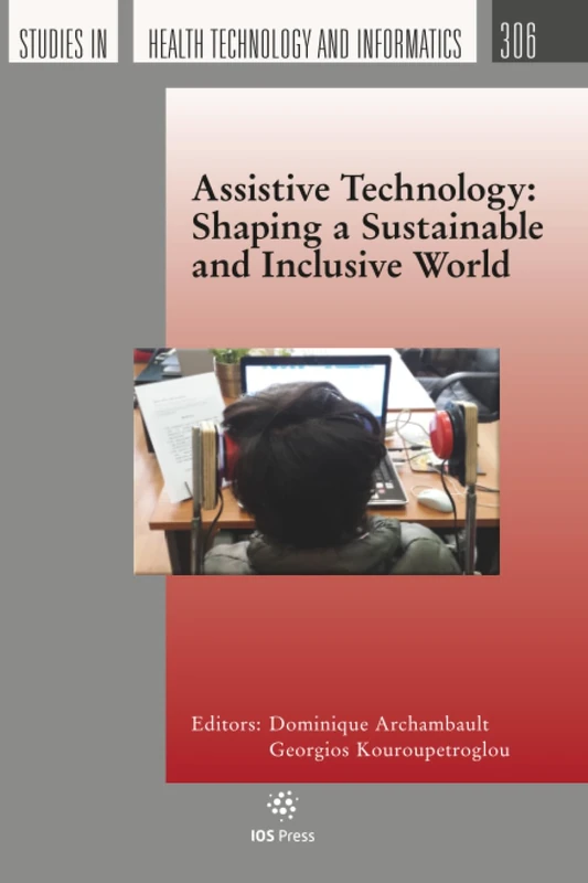 Assistive Technology: Shaping a Sustainable and Inclusive World (Studies in Health Technology and Informatics (IOS Press))