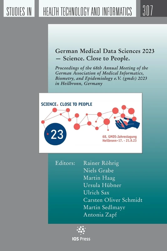 German Medical Data Sciences 2023 — Science. Close to People.: Proceedings of the 68th Annual Meeting of the German Association of Medical ... in Health Technology and Informatics, 307) - Image 1