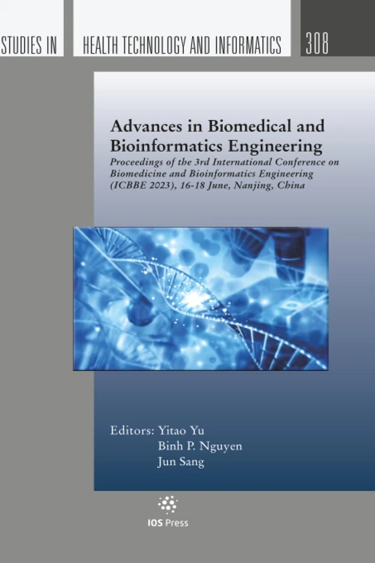 Advances in Biomedical and Bioinformatics Engineering: Proceedings of the 3rd International Conference on Biomedicine and Bioinformatics Engineering ... Technology and Informatics (IOS Press))