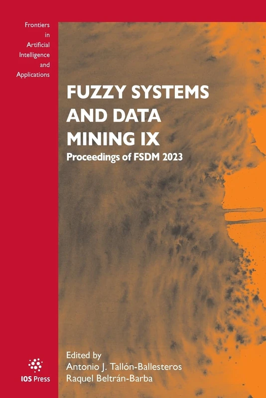 Fuzzy Systems and Data Mining IX: Proceedings of FSDM 2023 (Frontiers in Artificial Intelligence and Applications, 378)
