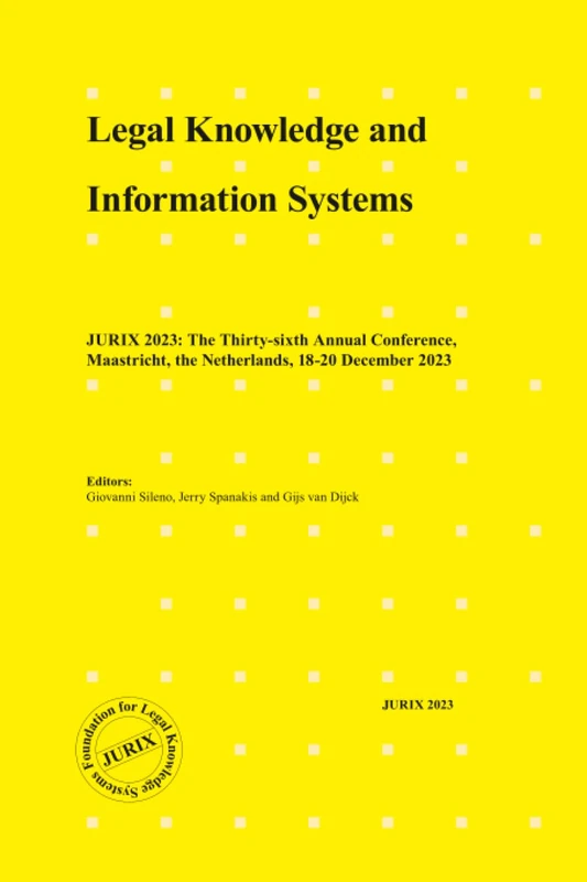 Legal Knowledge and Information Systems: JURIX 2023: The Thirty-sixth Annual Conference, Maastricht, the Netherlands, 18-20 December 2023 (Frontiers in Artificial Intelligence and Applications, 379)