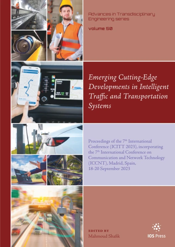Emerging Cutting-Edge Developments in Intelligent Traffic and Transportation Systems: Proceedings of the 7th International Conference (ICITT 2023), ... (ICCNT), Madrid, Spain, 18-20 September 2023