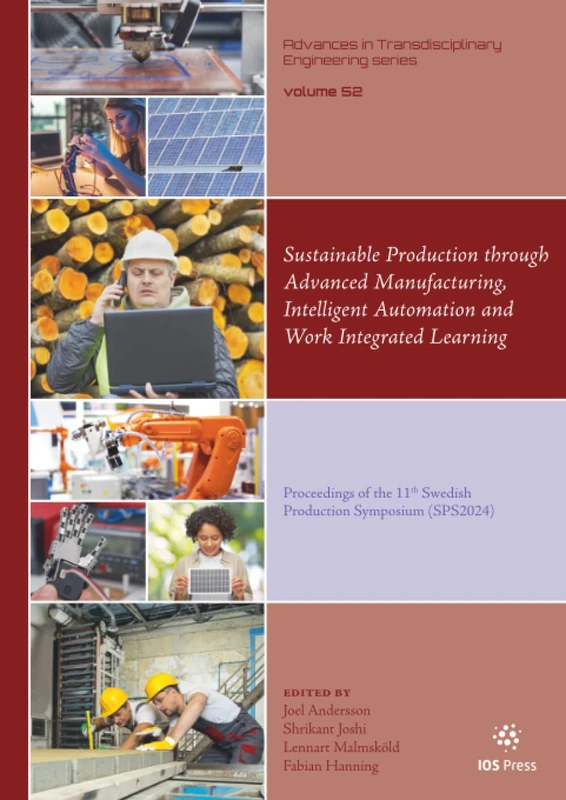 Sustainable Production through Advanced Manufacturing, Intelligent Automation and Work Integrated Learning: Proceedings of the 11th Swedish Production Symposium (SPS2024)