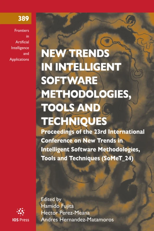 New Trends in Intelligent Software Methodologies, Tools and Techniques: Proceedings of the 23rd International Conference on New Trends in Intelligent ... Intelligence and Applications (IOS Press))
