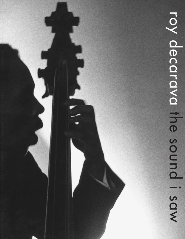 Roy DeCarava: the sound i saw: Improvisation on a Jazz Theme