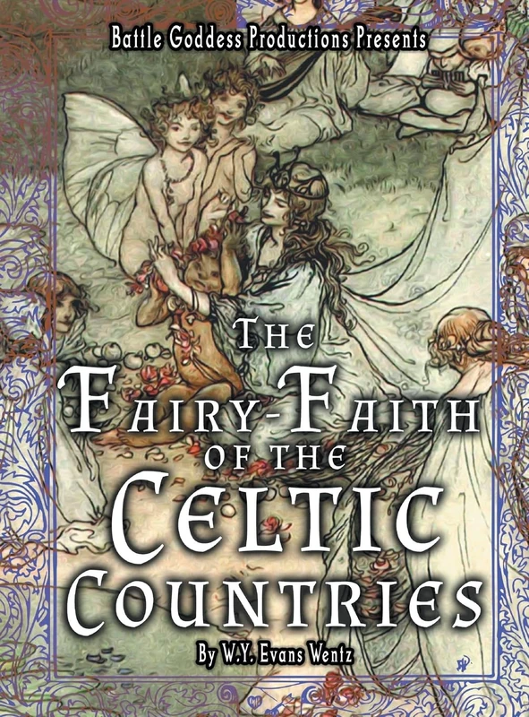 The Fairy-Faith of the Celtic Countries with Illustrations: 3 (Bgp Remake Collection)