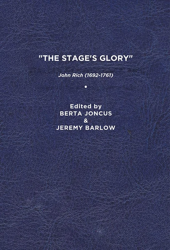 "the Stage's Glory": John Rich (1692–1761)