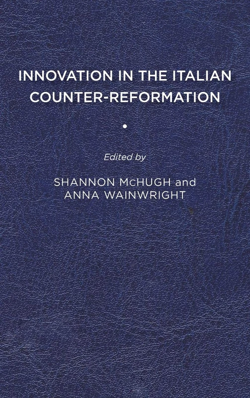 Innovation in the Italian Counter-Reformation (The Early Modern Exchange)