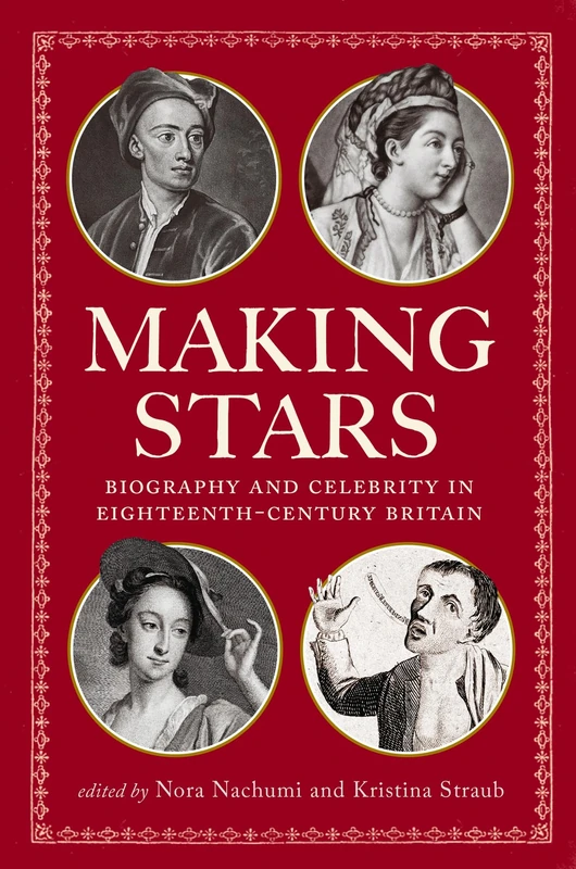 Making Stars: Biography and Celebrity in 18th-Century Britain