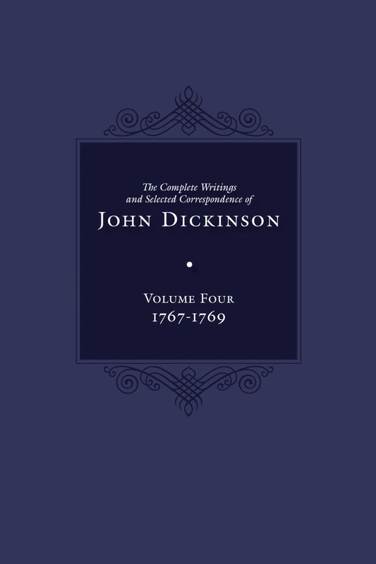 Complete Writings and Selected Correspondence of John Dickinson: Volume 4, 1767-1769 - Image 1