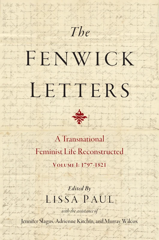 The Fenwick Letters Volume 1: Reconstructing a Transnational Feminist Life, Volume I: 1797-1821 (EARLY MODERN FEMINISMS)