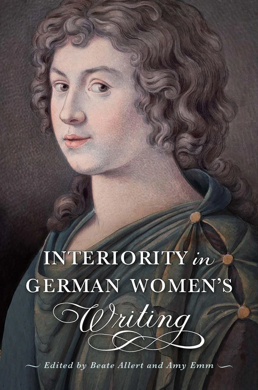 Interiority in German Women's Writing (EARLY MODERN FEMINISMS)