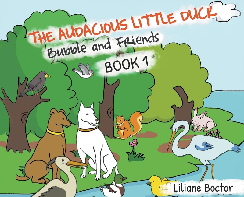 The Audacious Little Duck: Bubble and Friends: A Lesson of Friendship: 1