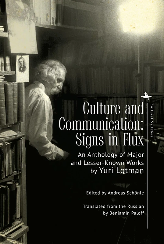 Culture and Communication: Signs in Flux. An Anthology of Major and Lesser-Known Works (Cultural Syllabus)