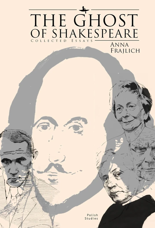 The Ghost of Shakespeare: Collected Essays (Polish Studies Series)
