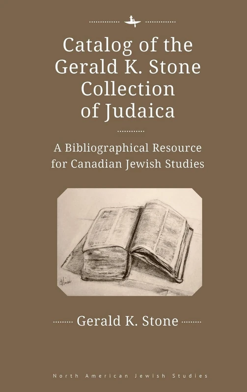 Catalog of the Gerald K. Stone Collection of Judaica: A Bibliographical Resource for Canadian Jewish Studies (North American Jewish Studies Series)