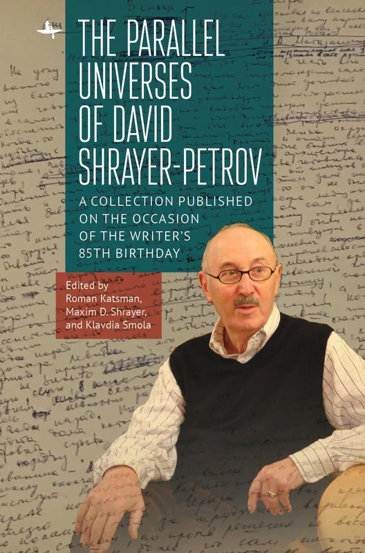 The Parallel Universes of David Shrayer-Petrov: A Collection Published on the Occasion of the Writer’s 85th Birthday (Jews of Russia and Eastern Europe and Their Legacy)
