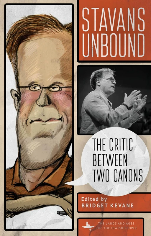 Stavans Unbound: The Critic Between Two Canons (The Lands and Ages of the Jewish People Series)
