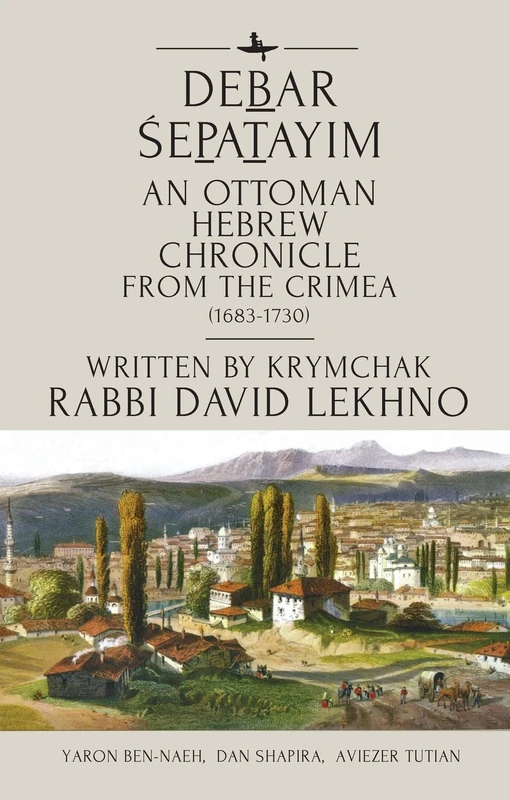 Debar Śepatayim: An Ottoman Hebrew Chronicle from the Crimea (1683-1730). Written by Krymchak Rabbi David Lekhno - Image 1